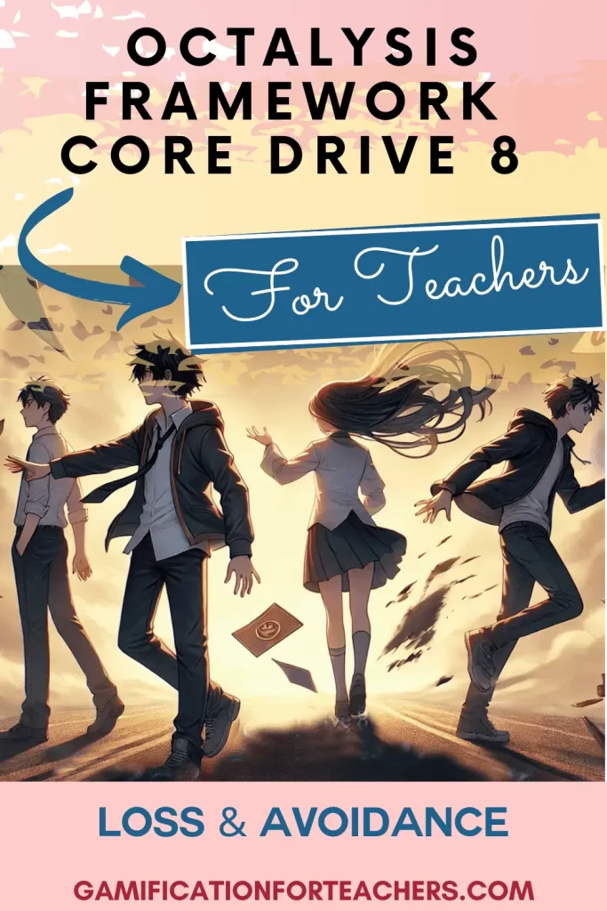 Illustration of four students moving in different directions as papers fly around them, symbolizing disconnection and urgency, labeled with “Octalysis Framework Core Drive 8: Loss & Avoidance” for teachers.